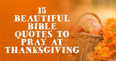 15 Beautiful Bible Quotes to Pray at Thanksgiving | ChristianQuotes.info