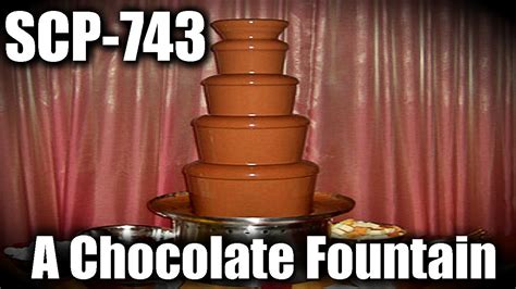 SCP-743 A Chocolate Fountain - The Chocolate Fountain that Eats You Back - YouTube