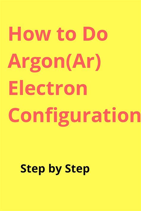 Ar, Argon Electron Configuration | Electron configuration, Electrons, Configuration