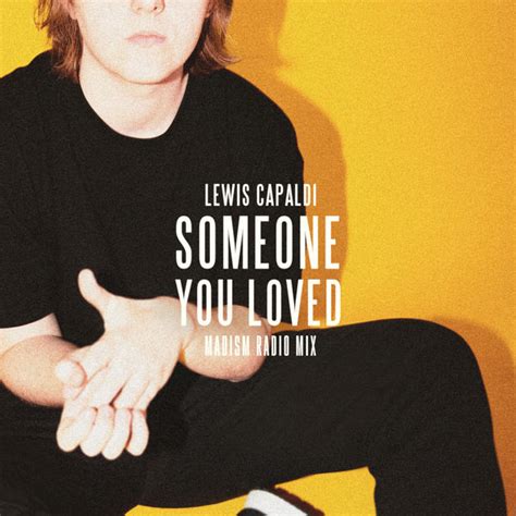 Someone You Loved (Madism Radio Mix), Lewis Capaldi - Qobuz