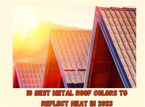 10 Best Metal Roof Colors to Reflect Heat in 2023