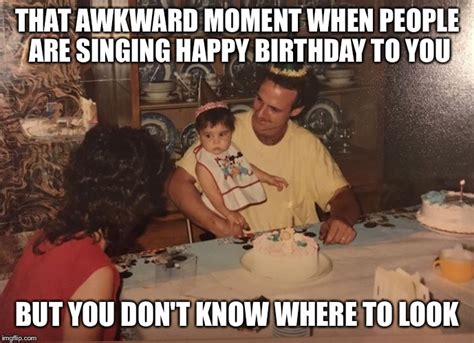 That awkward moment when people are singing Happy Birthday - Imgflip