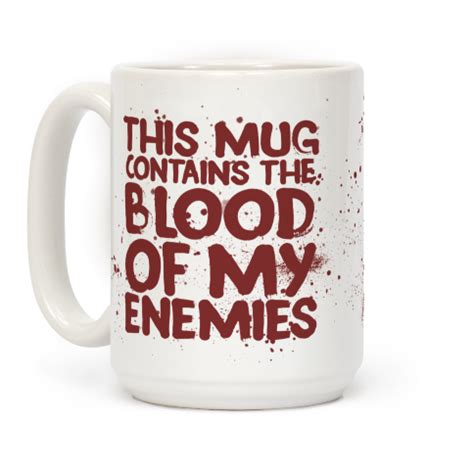 This Mug Contains the Blood of My... | T-Shirts, Tank Tops, Sweatshirts and Hoodies | HUMAN LOL ...