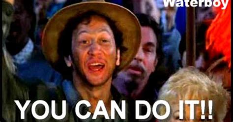 The Waterboy, You Can Do IT!!!!! | You can quote me! | Pinterest | Waterboy, Waterboy quote ...