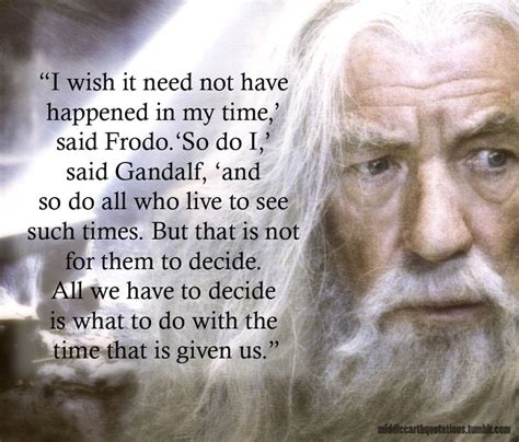 Middle-earth Quotes — - Frodo and Gandalf, The Fellowship of the Ring ...