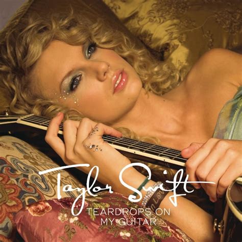 Taylor Swift - Teardrops On My Guitar - EP Lyrics and Tracklist | Genius