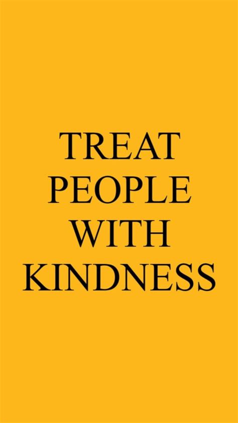 Treat People With Kindness Wallpapers - Top Free Treat People With ...