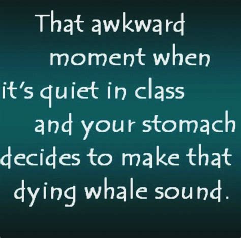 Funny That Awkward Moment When Quotes | Awkward moment quotes, Parents quotes funny, Awkward moments