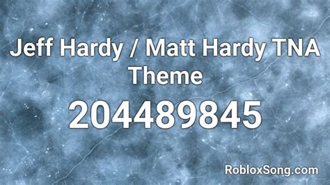 Jeff Hardy / Matt Hardy TNA Theme Roblox ID - Roblox music codes