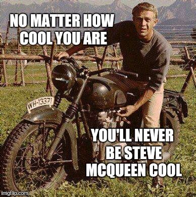 McQueen was the man - Imgflip