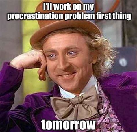 25 Funniest Procrastination Meme - Meme Central