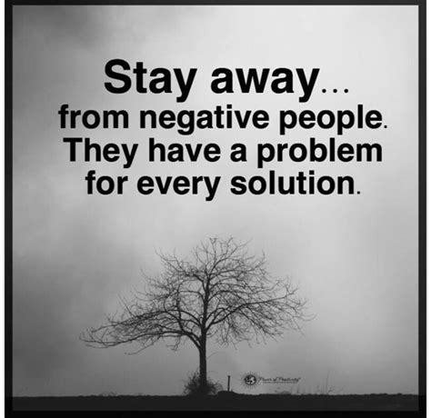 Stay away from negative people! | Power of positivity, Negative people, Wisdom quotes