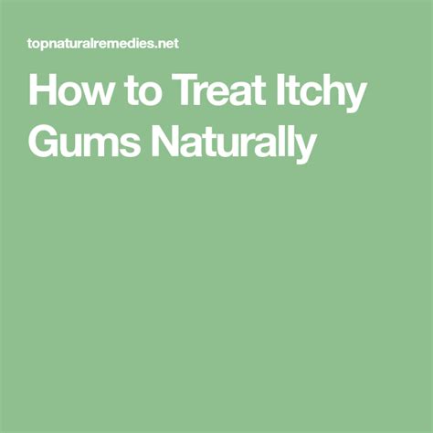 How to Treat Itchy Gums Naturally | Itchy, Gum, Treats