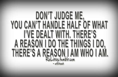 Don't judge me, you can't handle half of what I've dealt with. There's... | Unknown Picture ...