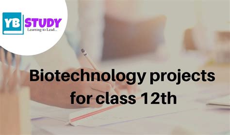 Biotechnology projects for class 12th | pdf - YB Study