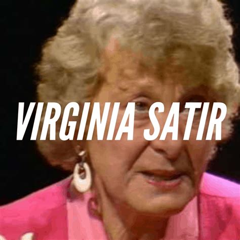 10 Virginia Satir Quotes - PCI Alpha