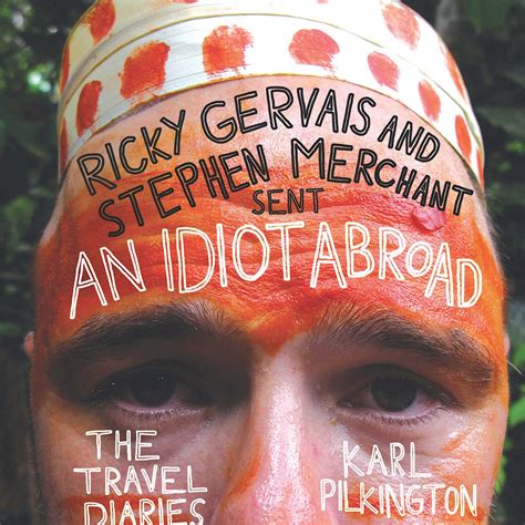 An Idiot Abroad - The Travel Diaries of Karl Pilkington by Karl ...