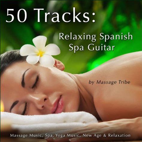 50 Tracks: Relaxing Spanish Spa Guitar (Massage « Holiday Adds | Massage therapy, Getting a ...