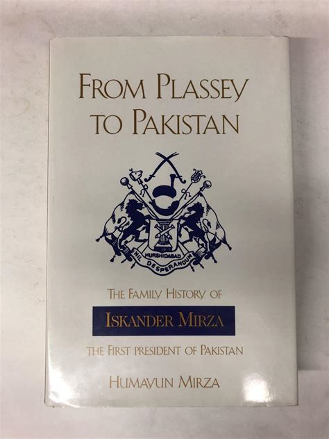 From Plassey to Pakistan: The Family History of Iskander Mirza, the ...