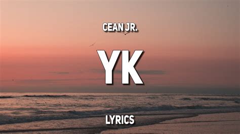 Cean Jr. - YK (Lyrics) - YouTube Music