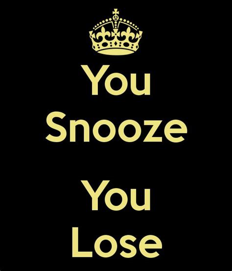 you-snooze-you-lose.png (600×700) | Lost quotes, Ecards funny, Quotes