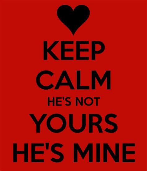 Hes Mine Not Yours Quotes. QuotesGram