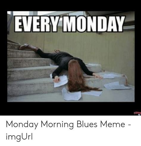 Monday Morning Blues Meme | Funny monday memes, Monday humor quotes, Morning jokes