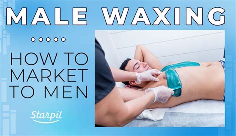 Male Waxing: How to Market to Men