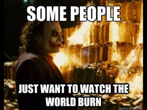 SOME MEN JUST WANT TO WATCH THE WORLD BURN! - YouTube