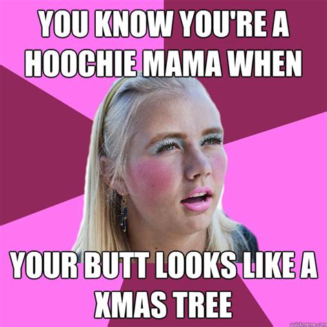 Hoochie Mama 1 memes | quickmeme