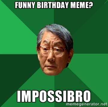 Funny Birthday Meme - Funny Happy Birthday Meme | Funny asian memes ...