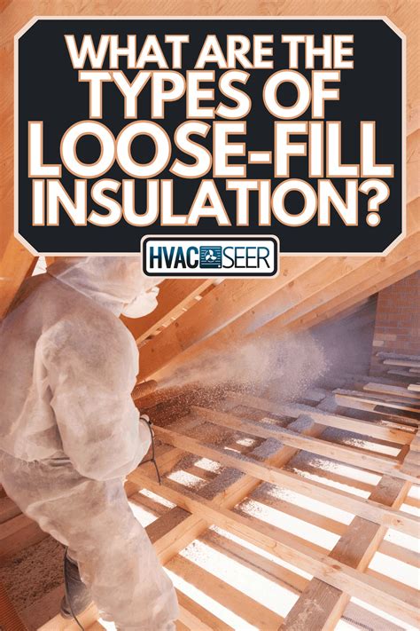 What Are The Types Of Loose-Fill Insulation? - HVACseer.com