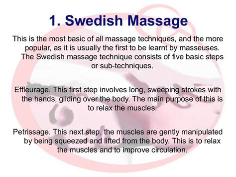 1. Swedish Massage This is the most basic of all massage techniques, and the more popular, as it ...