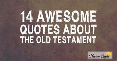 14 Awesome Quotes about the Old Testament