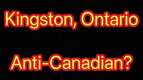 Kingston, Ontario sells out Canadians - YouTube