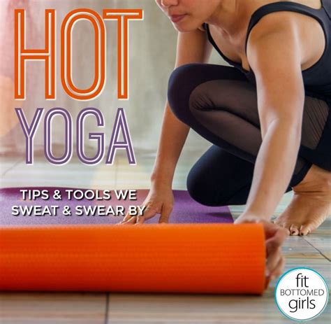 Hot Yoga: Tips and Tools We Sweat and Swear By - Fit Bottomed Girls ...