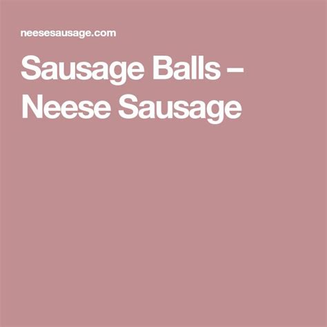 Sausage Balls – Neese Sausage | Sausage balls, Sausage balls recipe, Sausage