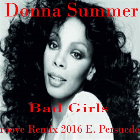 Donna Summer - Bad Girls (Groove Remix 2016 E. Persueder) | Dj Enzo ...