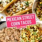Mexican Street Corn Chicken Tacos | Stress Baking