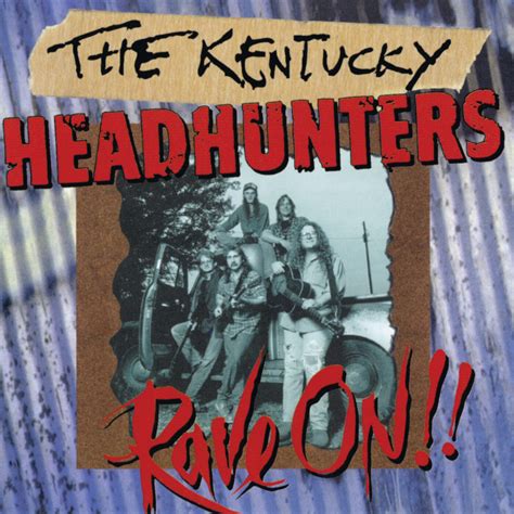 The Kentucky Headhunters - Rave On!! | iHeart