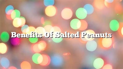 Benefits of salted peanuts - ON THE WEB TODAY