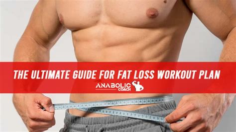 The Ultimate Guide for Fat Loss Workout Plan - Anabolic Coach