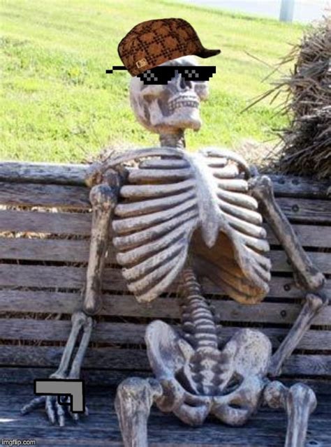 Waiting Skeleton Meme - Imgflip