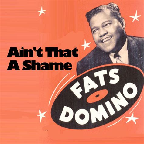 Ain't That A Shame — Fats Domino | Last.fm