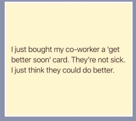 Funny co worker quote | Coworker quotes, Work jokes, Work humor