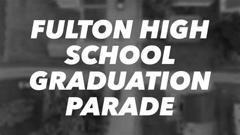 Fulton High School - Graduation Parade - YouTube