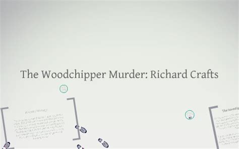 The Wood Chipper Murder: Richard Crafts by on Prezi