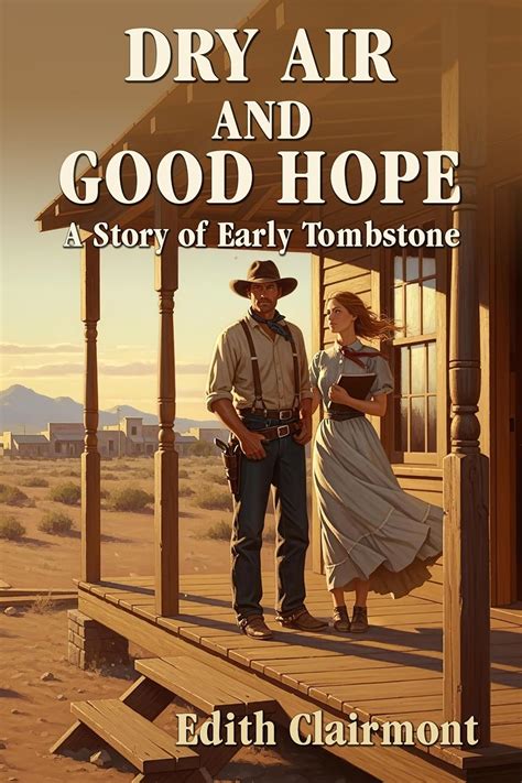 Dry Air and Good Hope: A Story of Early Tombstone eBook : Clairmont