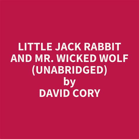 Little Jack Rabbit and Mr. Wicked Wolf (Unabridged) by David Cory