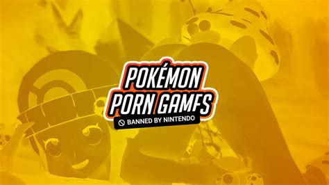 pokemon porn games banned  nintendo steamy gamer